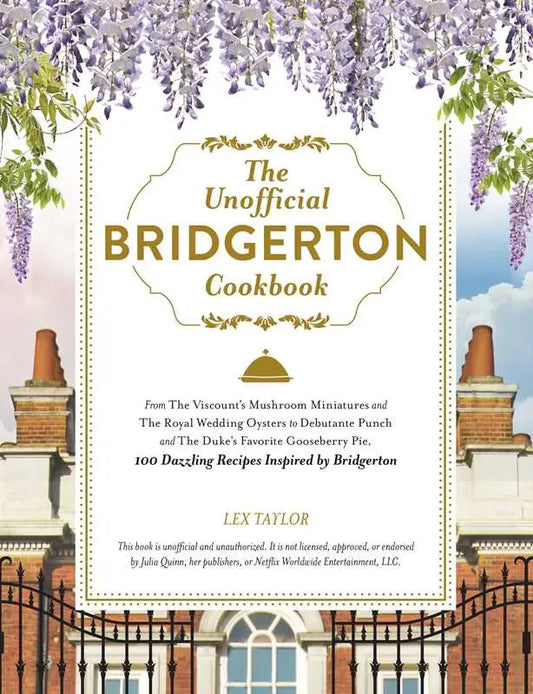 Unofficial Bridgerton Cookbook By Lex Taylor