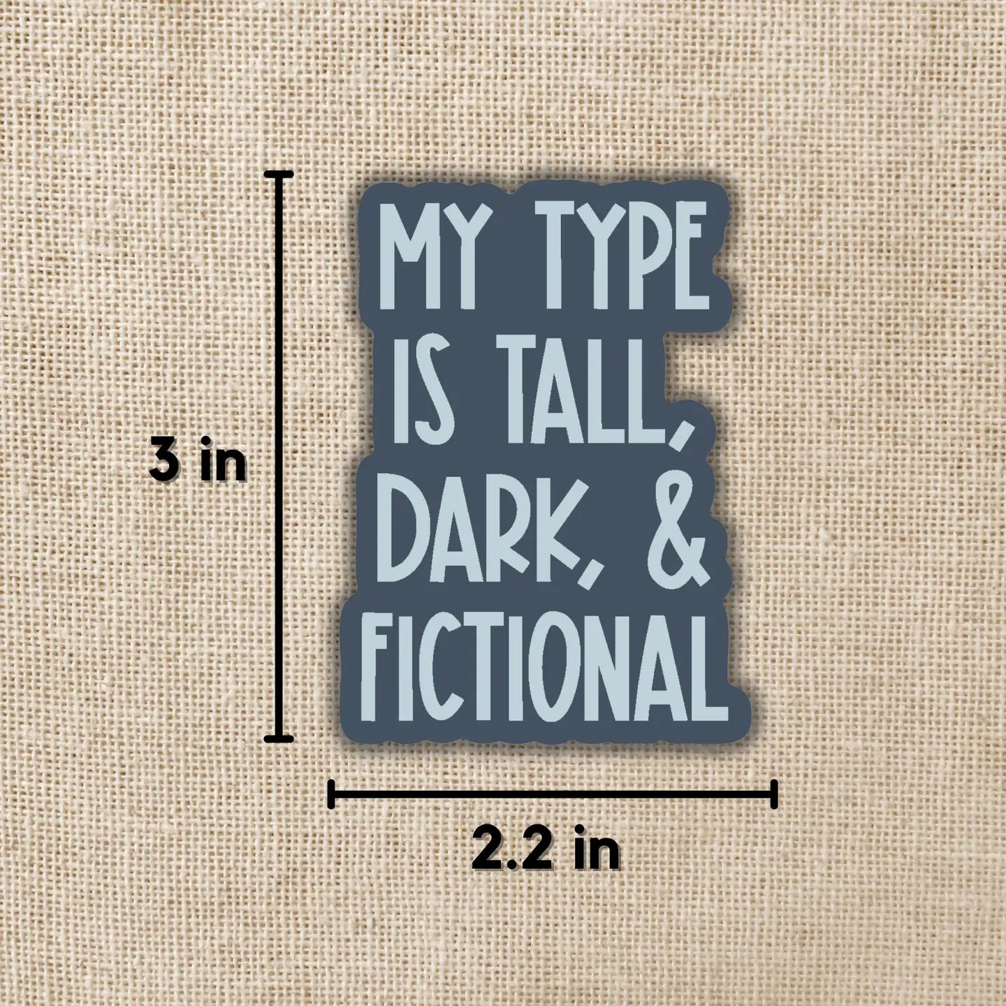 My Type is Tall, Dark, and Fictional Sticker